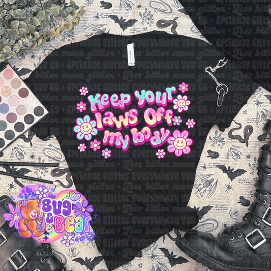 Keep your laws off my body tee